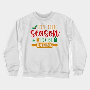 Tis the season to be baking; Christmas; pun; baking; bake; baker; cook; cooking; Xmas; Merry Christmas; cute; funny; humor; Christmas pun; gingerbread men; kitchen; Crewneck Sweatshirt